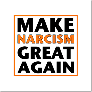 Make Narcism Great Again Posters and Art